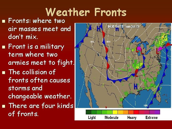 n n Weather Fronts: where two air masses meet and don’t mix. Front is n n Weather Fronts: where two air masses meet and don’t mix. Front is