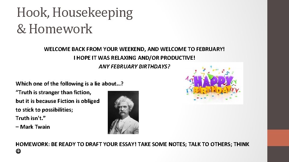 Hook, Housekeeping & Homework WELCOME BACK FROM YOUR WEEKEND, AND WELCOME TO FEBRUARY! I
