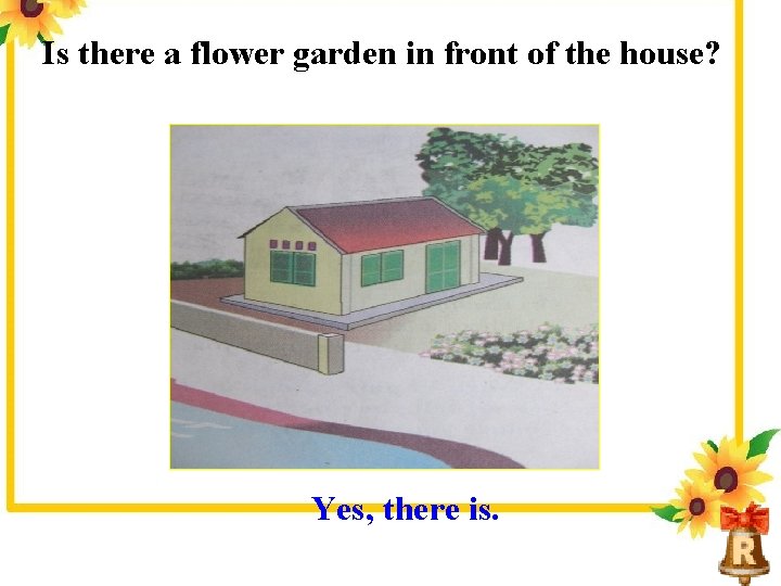 Is there a flower garden in front of the house? Yes, there is. 