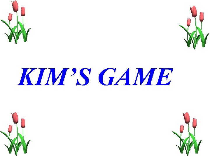 KIM’S GAME 