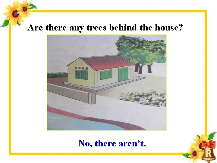 Are there any trees behind the house? No, there aren’t. 