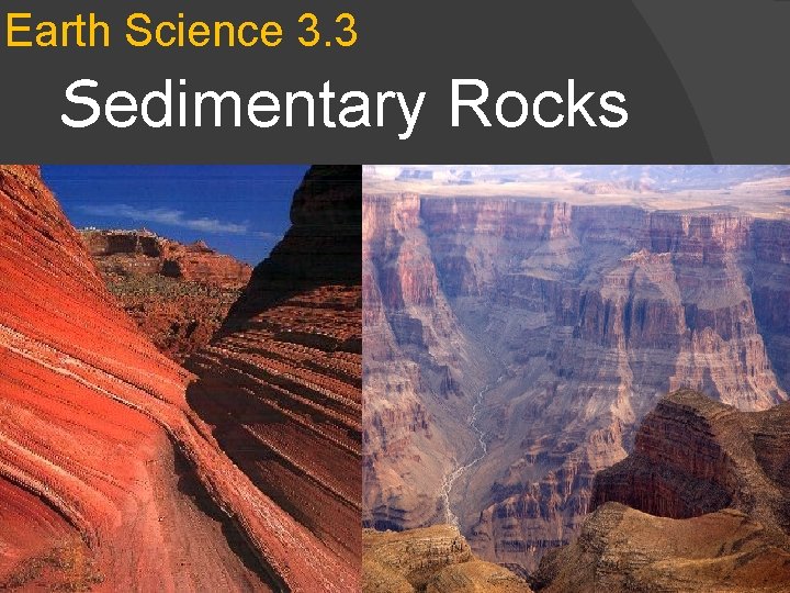 Earth Science 3. 3 Sedimentary Rocks 
