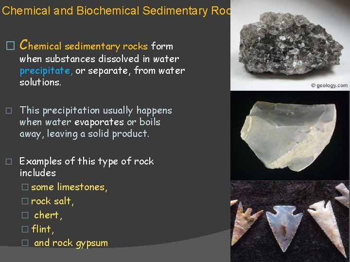 Chemical and Biochemical Sedimentary Rock � Chemical sedimentary rocks form when substances dissolved in