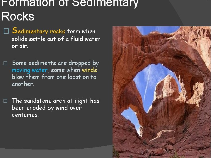 Formation of Sedimentary Rocks � Sedimentary rocks form when solids settle out of a