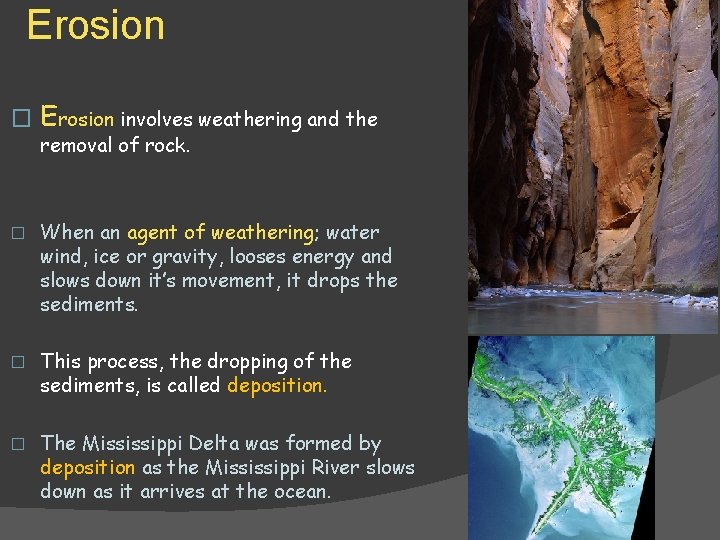 Erosion � Erosion involves weathering and the removal of rock. � When an agent