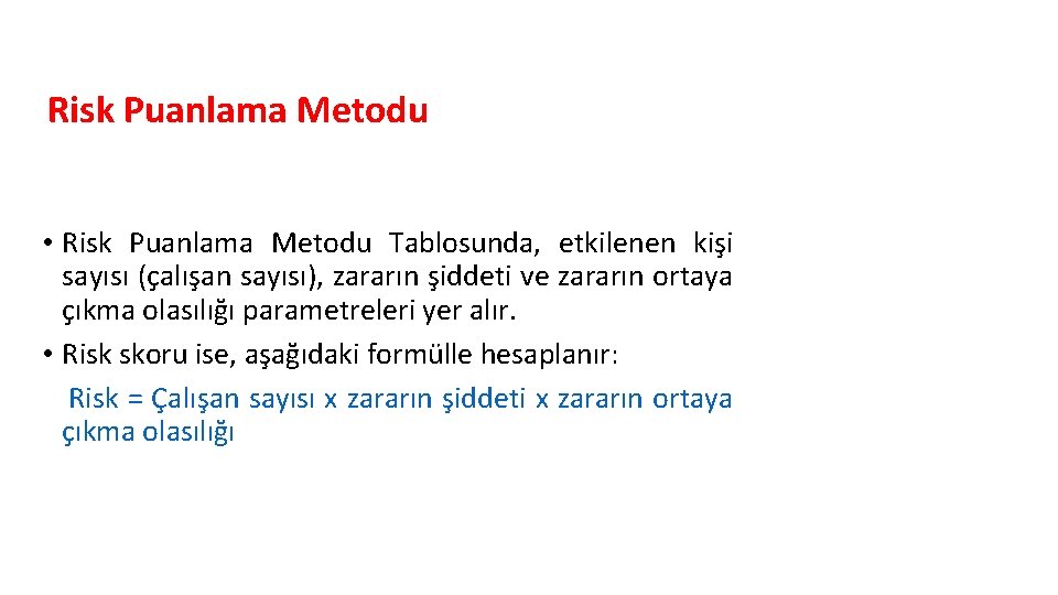 Risk Puanlama Metodu • Risk Puanlama Metodu Tablosunda, etkilenen kişi sayısı (çalışan sayısı), zararın