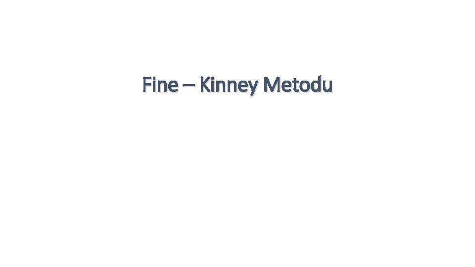 Fine – Kinney Metodu 