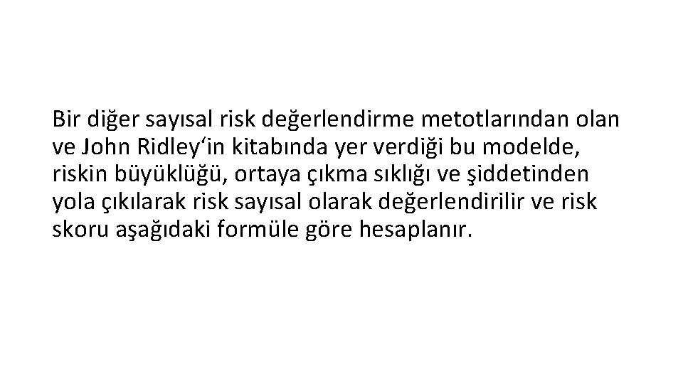 Bir diğer sayısal risk değerlendirme metotlarından olan ve John Ridley‘in kitabında yer verdiği bu