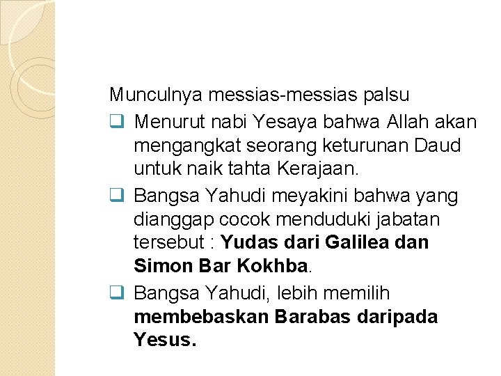 Munculnya messias-messias palsu q Menurut nabi Yesaya bahwa Allah akan mengangkat seorang keturunan Daud