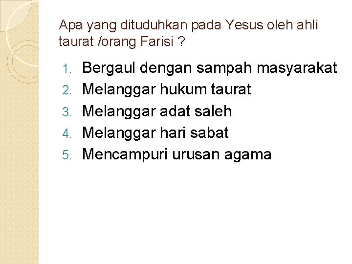 Apa yang dituduhkan pada Yesus oleh ahli taurat /orang Farisi ? 1. 2. 3.