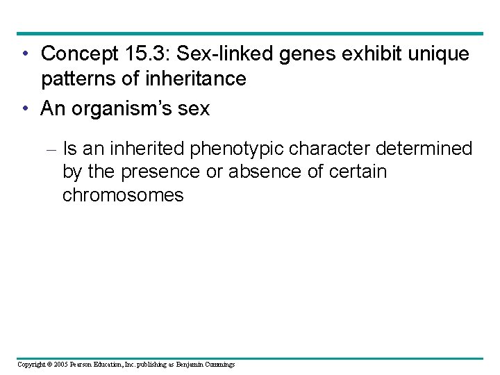  • Concept 15. 3: Sex-linked genes exhibit unique patterns of inheritance • An