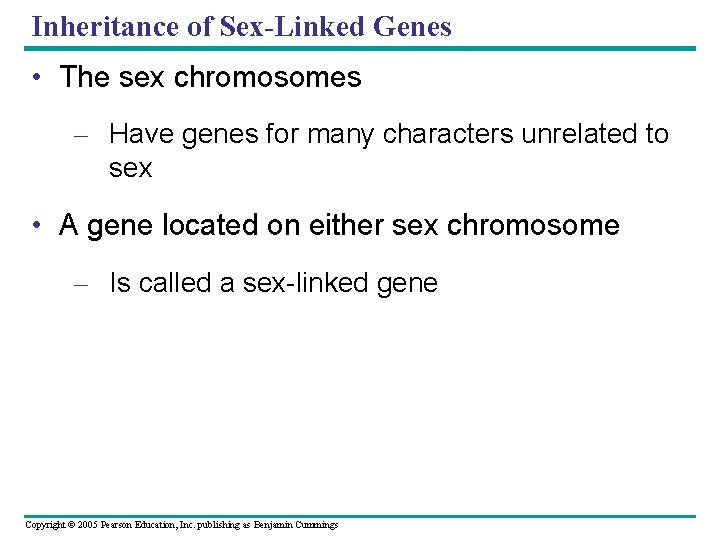 Inheritance of Sex-Linked Genes • The sex chromosomes – Have genes for many characters