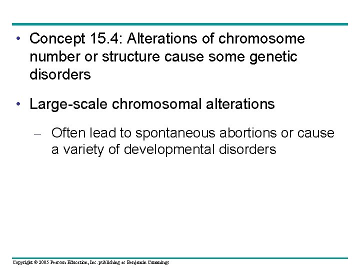  • Concept 15. 4: Alterations of chromosome number or structure cause some genetic