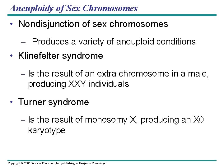 Aneuploidy of Sex Chromosomes • Nondisjunction of sex chromosomes – Produces a variety of