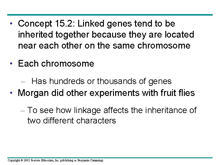  • Concept 15. 2: Linked genes tend to be inherited together because they
