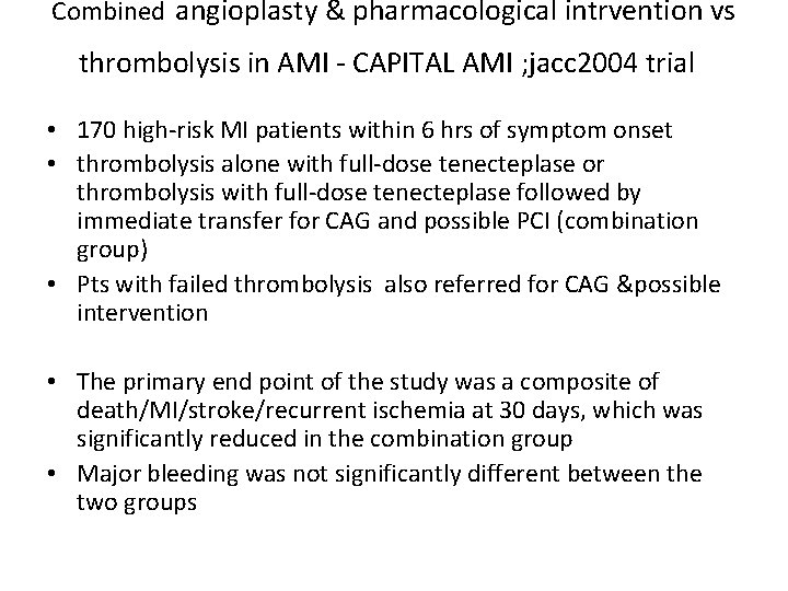 Combined angioplasty & pharmacological intrvention vs thrombolysis in AMI - CAPITAL AMI ; jacc Combined angioplasty & pharmacological intrvention vs thrombolysis in AMI - CAPITAL AMI ; jacc