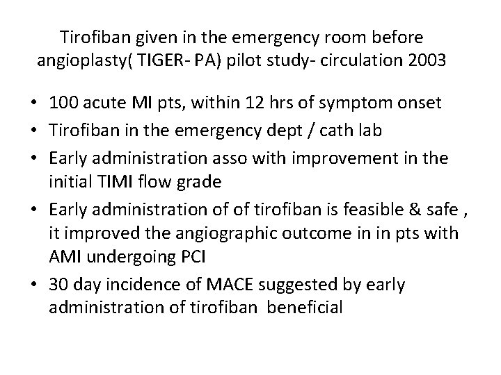 Tirofiban given in the emergency room before angioplasty( TIGER- PA) pilot study- circulation 2003 Tirofiban given in the emergency room before angioplasty( TIGER- PA) pilot study- circulation 2003