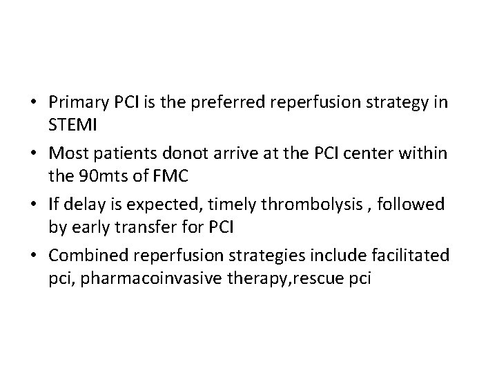 • Primary PCI is the preferred reperfusion strategy in STEMI • Most patients • Primary PCI is the preferred reperfusion strategy in STEMI • Most patients