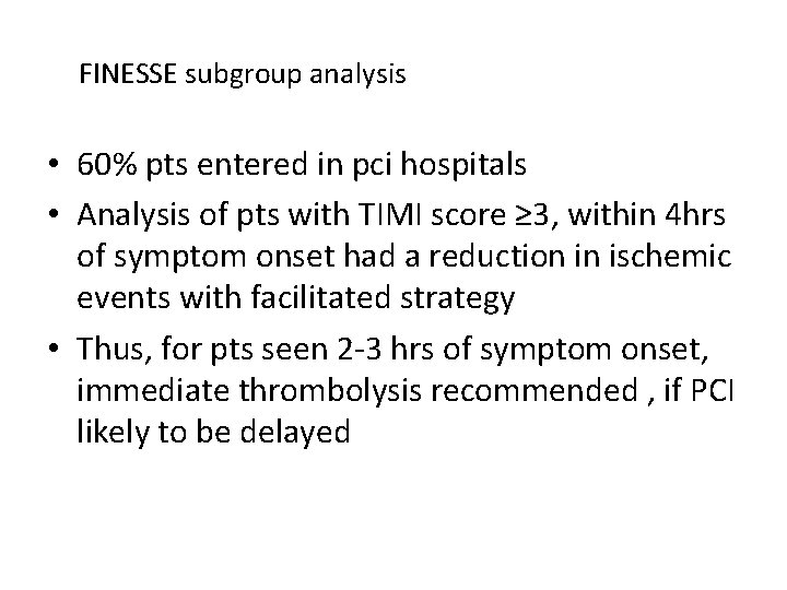 FINESSE subgroup analysis • 60% pts entered in pci hospitals • Analysis of pts FINESSE subgroup analysis • 60% pts entered in pci hospitals • Analysis of pts
