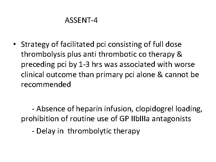 ASSENT-4 • Strategy of facilitated pci consisting of full dose thrombolysis plus anti thrombotic ASSENT-4 • Strategy of facilitated pci consisting of full dose thrombolysis plus anti thrombotic