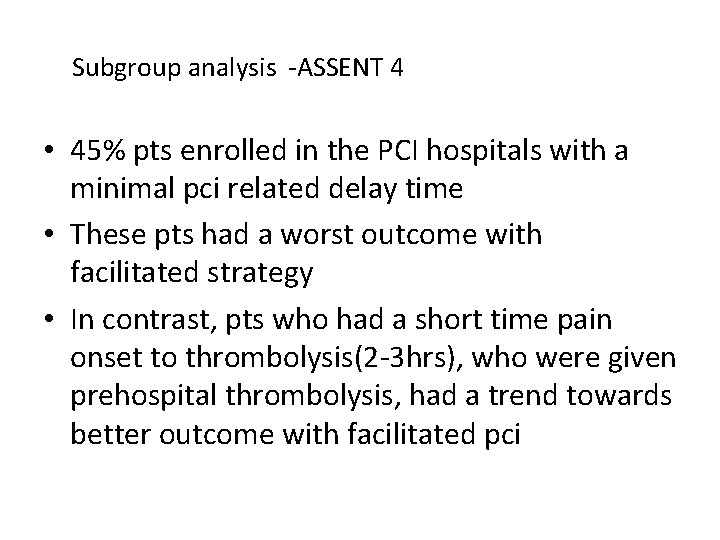 Subgroup analysis -ASSENT 4 • 45% pts enrolled in the PCI hospitals with a Subgroup analysis -ASSENT 4 • 45% pts enrolled in the PCI hospitals with a
