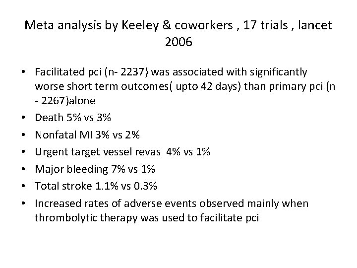 Meta analysis by Keeley & coworkers , 17 trials , lancet 2006 • Facilitated Meta analysis by Keeley & coworkers , 17 trials , lancet 2006 • Facilitated