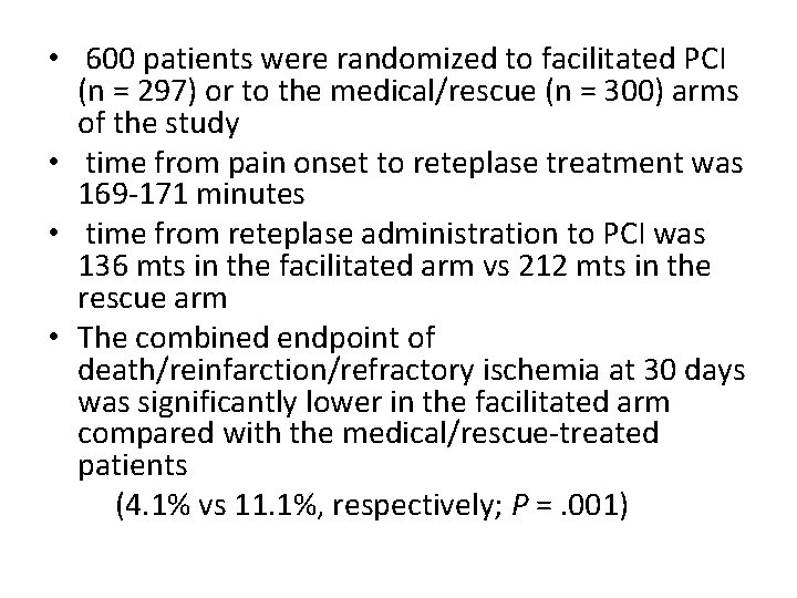 • 600 patients were randomized to facilitated PCI (n = 297) or to • 600 patients were randomized to facilitated PCI (n = 297) or to