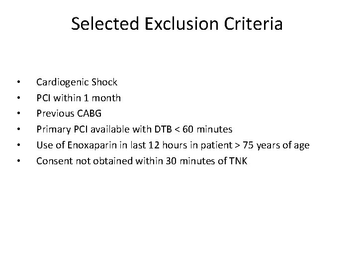Selected Exclusion Criteria • • • Cardiogenic Shock PCI within 1 month Previous CABG Selected Exclusion Criteria • • • Cardiogenic Shock PCI within 1 month Previous CABG