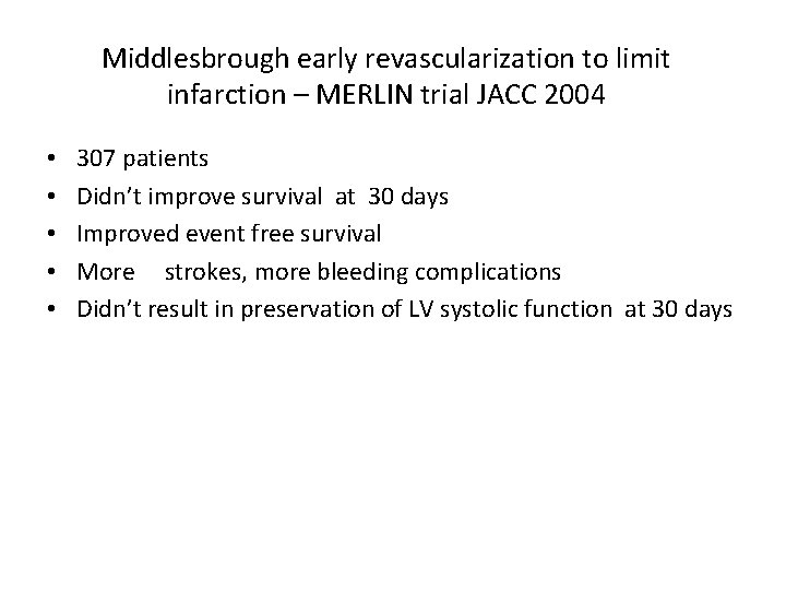 Middlesbrough early revascularization to limit infarction – MERLIN trial JACC 2004 • • • Middlesbrough early revascularization to limit infarction – MERLIN trial JACC 2004 • • •