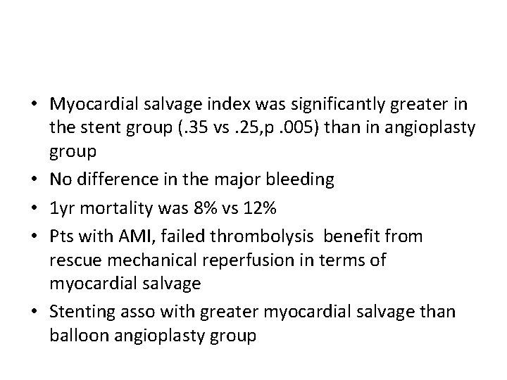 • Myocardial salvage index was significantly greater in the stent group (. 35 • Myocardial salvage index was significantly greater in the stent group (. 35