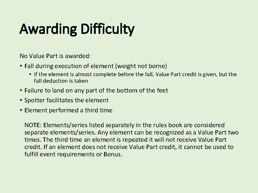 Awarding Difficulty No Value Part is awarded: • Fall during execution of element (weight