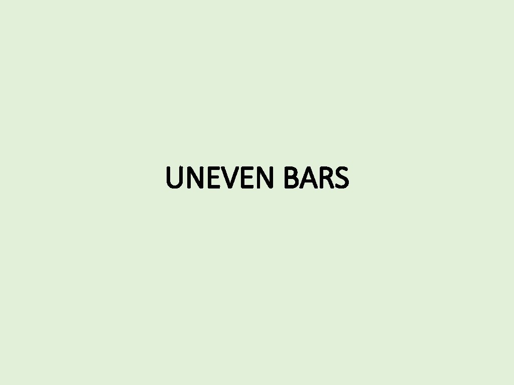 UNEVEN BARS 