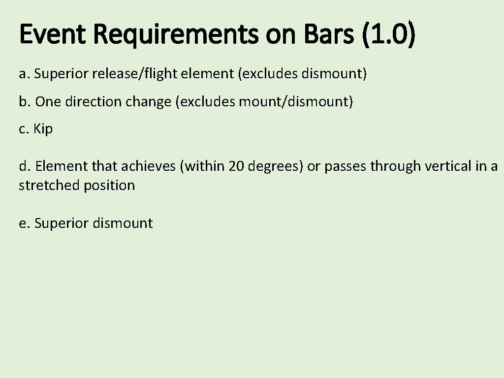 Event Requirements on Bars (1. 0) a. Superior release/flight element (excludes dismount) b. One
