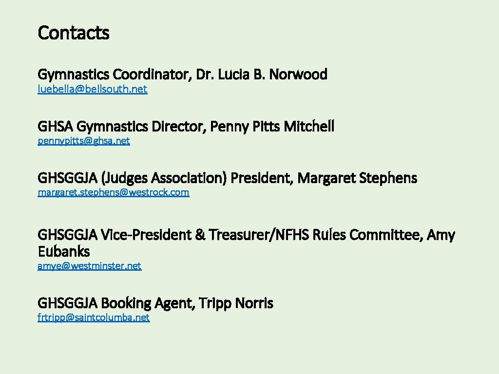 Contacts Gymnastics Coordinator, Dr. Lucia B. Norwood luebella@bellsouth. net GHSA Gymnastics Director, Penny Pitts