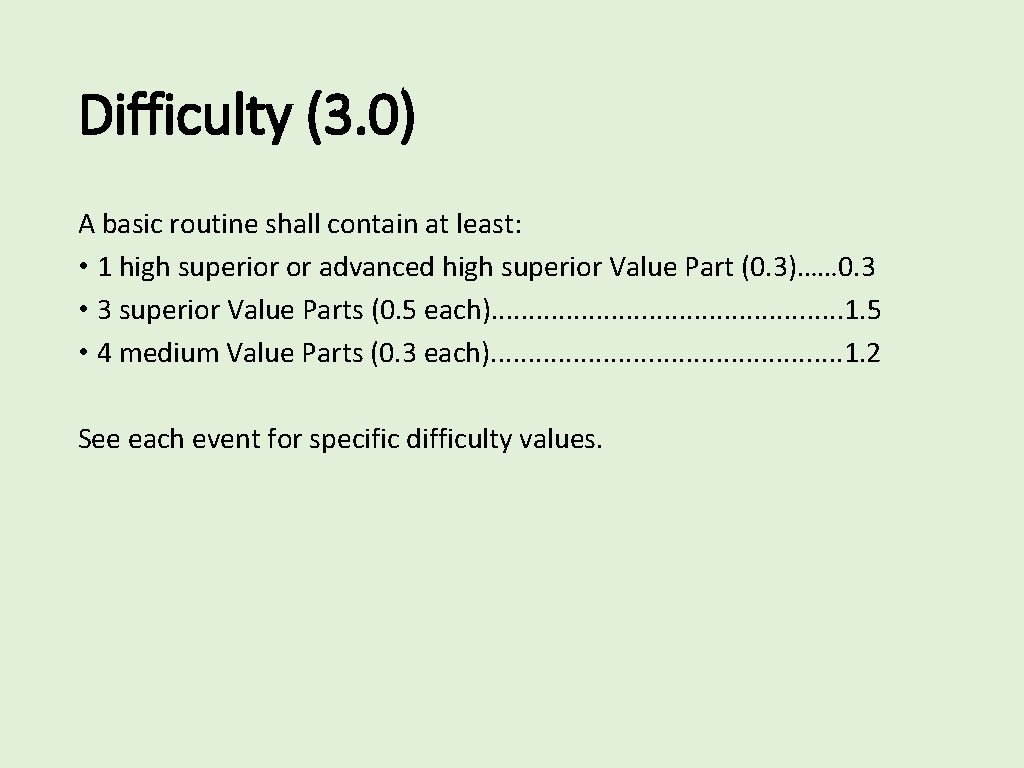 Difficulty (3. 0) A basic routine shall contain at least: • 1 high superior