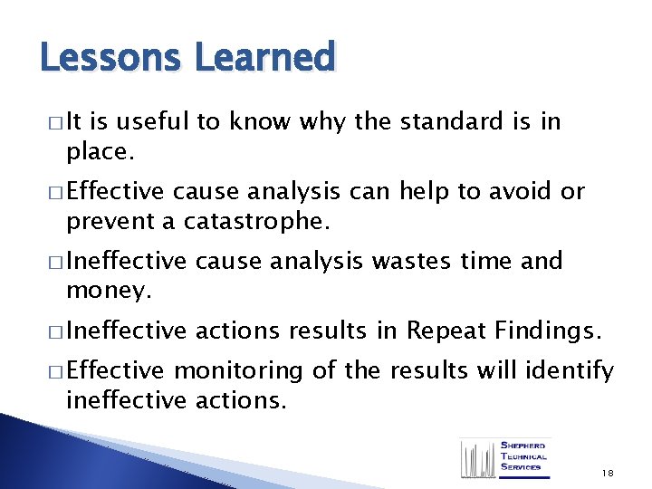 Lessons Learned � It is useful to know why the standard is in place.