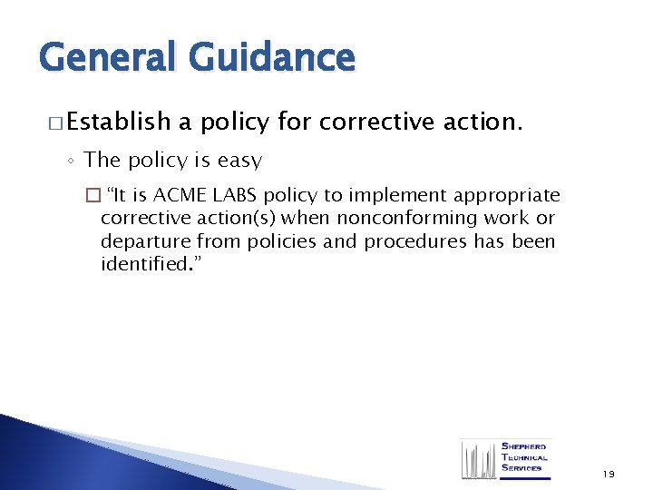 General Guidance � Establish a policy for corrective action. ◦ The policy is easy