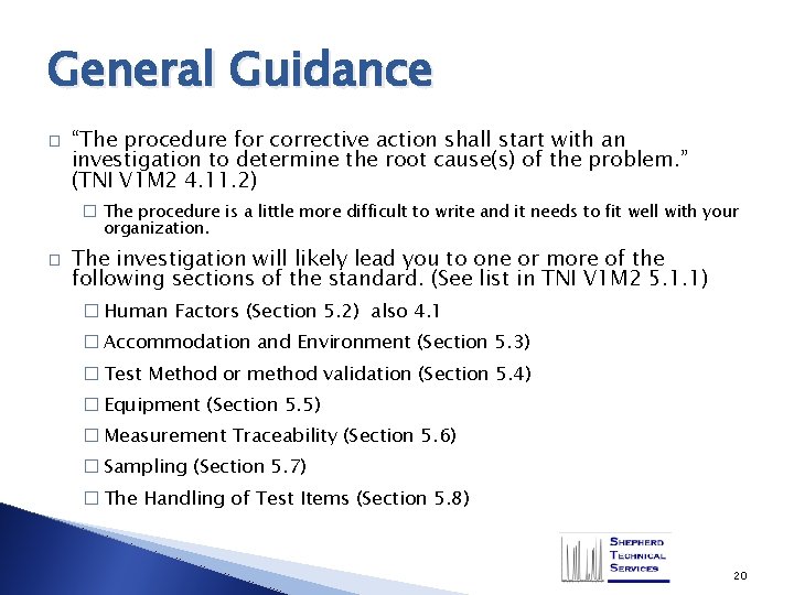 General Guidance � “The procedure for corrective action shall start with an investigation to