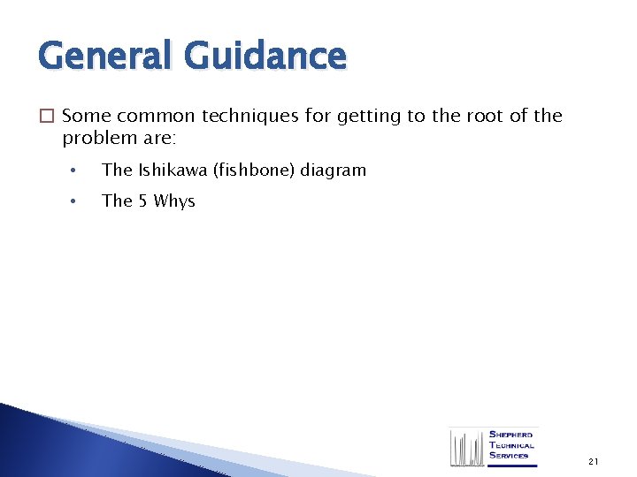 General Guidance � Some common techniques for getting to the root of the problem