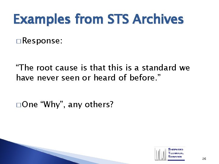 Examples from STS Archives � Response: “The root cause is that this is a