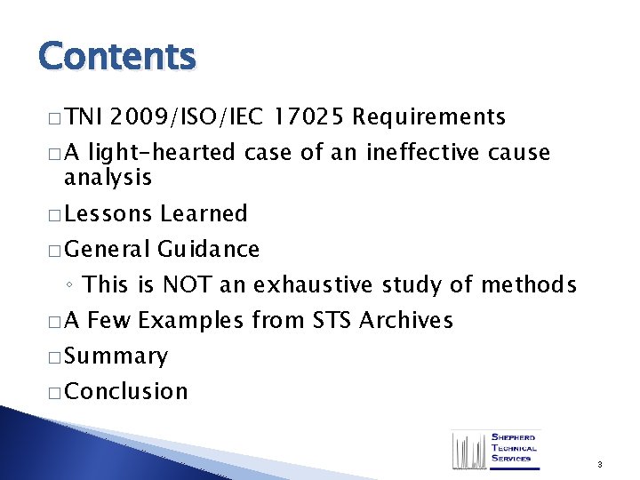 Contents � TNI 2009/ISO/IEC 17025 Requirements �A light-hearted case of an ineffective cause analysis