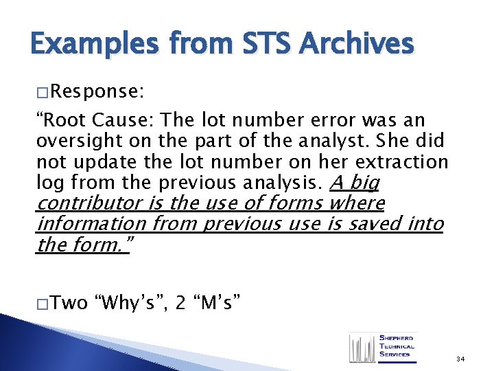 Examples from STS Archives � Response: “Root Cause: The lot number error was an