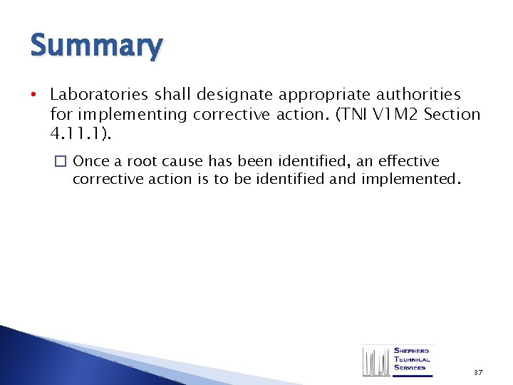 Summary • Laboratories shall designate appropriate authorities for implementing corrective action. (TNI V 1