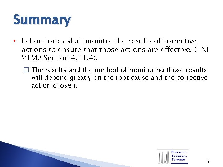 Summary • Laboratories shall monitor the results of corrective actions to ensure that those