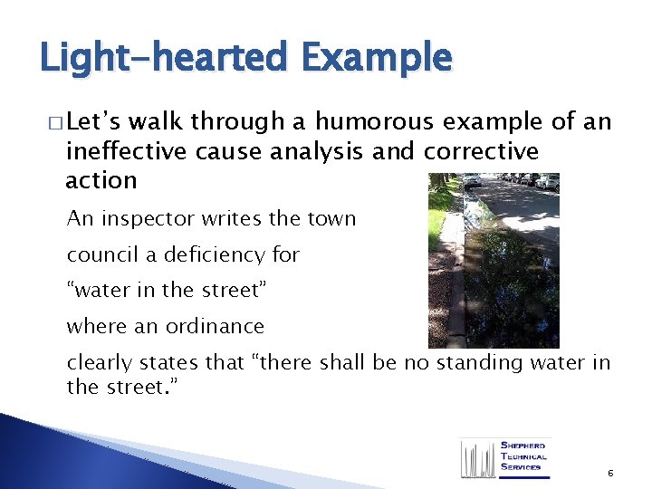 Light-hearted Example � Let’s walk through a humorous example of an ineffective cause analysis