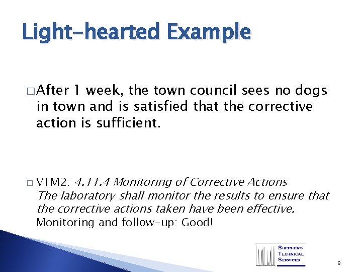 Light-hearted Example � After 1 week, the town council sees no dogs in town