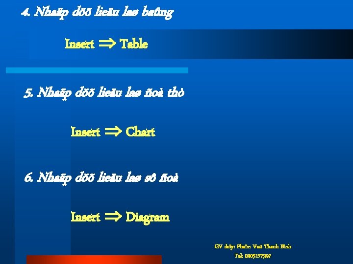 4. Nhaäp döõ lieäu laø baûng Insert Table 5. Nhaäp döõ lieäu laø ñoà