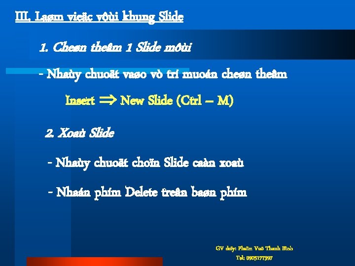 III. Laøm vieäc vôùi khung Slide 1. Cheøn theâm 1 Slide môùi - Nhaùy