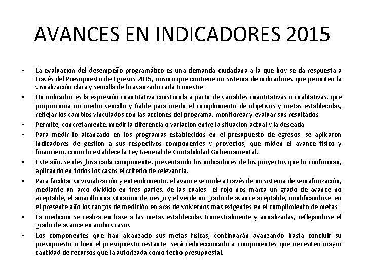 AVANCES EN INDICADORES 2015 • • La evaluación del desempeño programático es una demanda