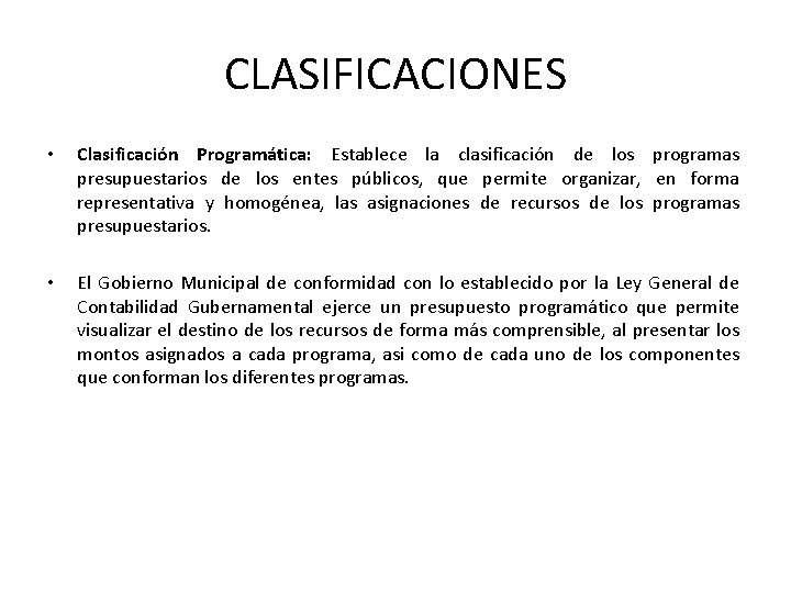 CLASIFICACIONES • Clasificación Programática: Establece la clasificación de los programas presupuestarios de los entes